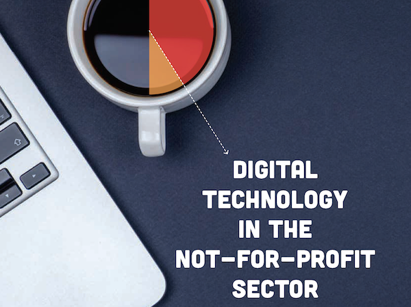 The Digital Technology in the Not-for-Profit Sector report. Click to get your copy.