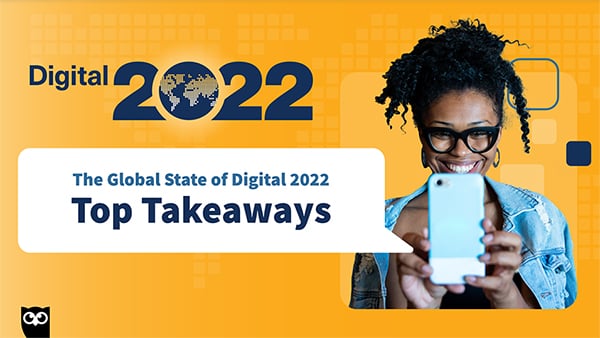 Hootsuite Global state of digital report 2022 top takeaways